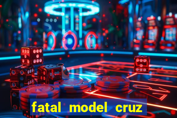 fatal model cruz das almas